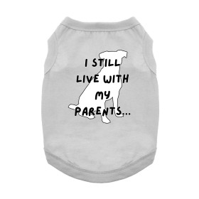 I Still Live With My Parents Dog Shirt (Color: Glacier Gray, size: large)